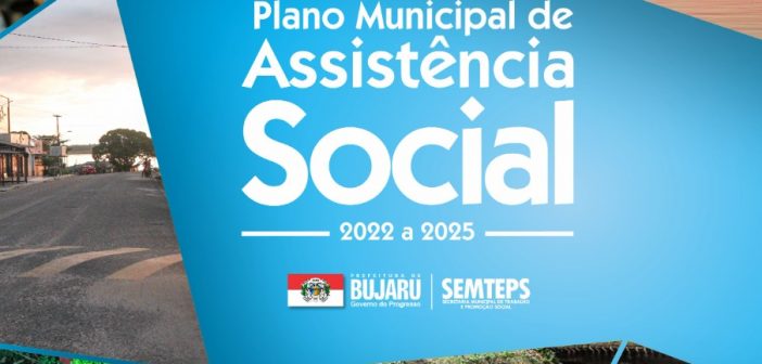Nova Lei Municipal da Política Municipal de Assistência Social do Município de Bujaru, Plano Municipal de Segurança Alimentar e Nutricional e o Plano Municipal de Assistência Social, exercício 2022-2025